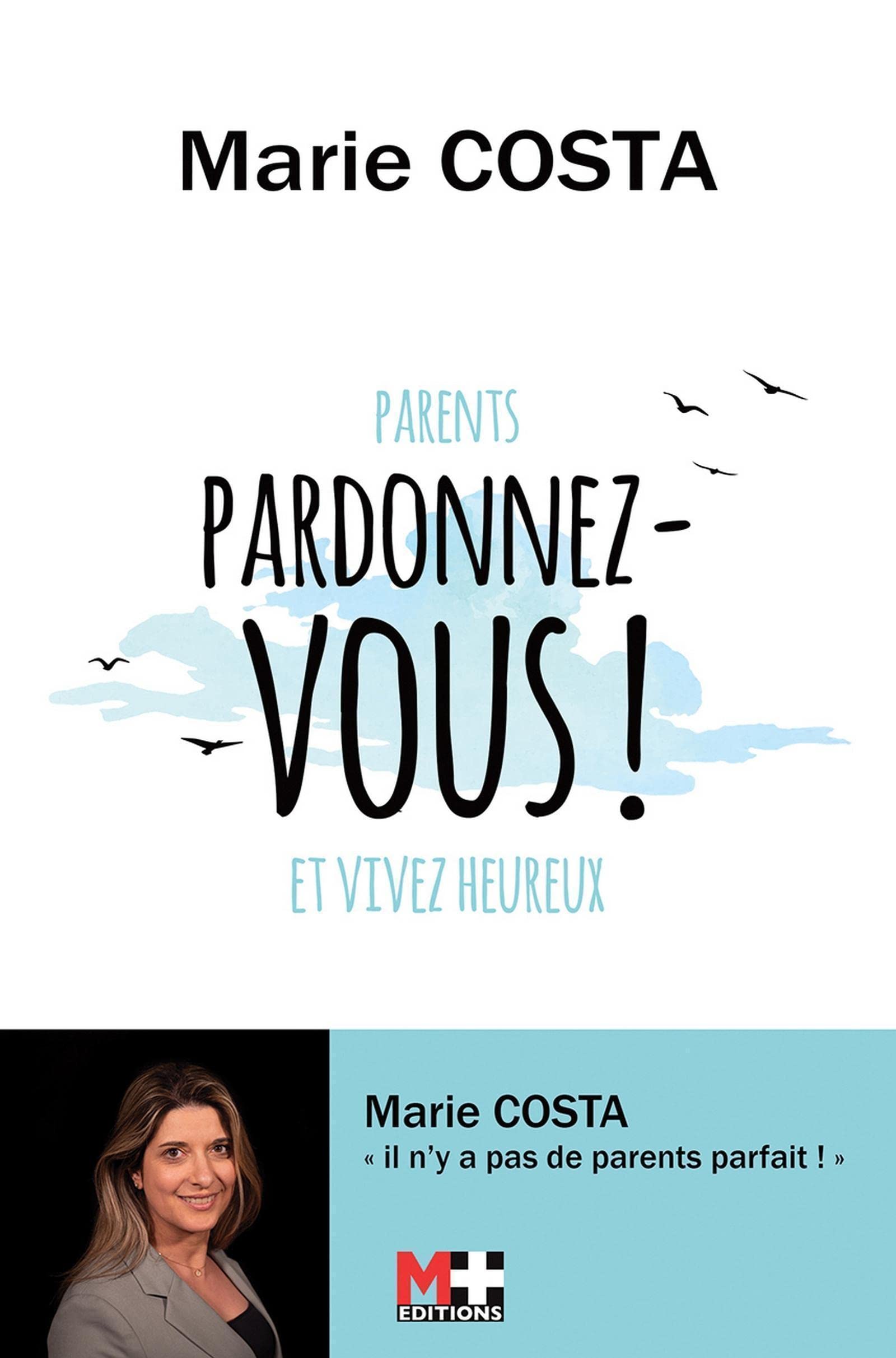 Pardonnez-vous !: Parents Pardonnez-vous et vivez heureux