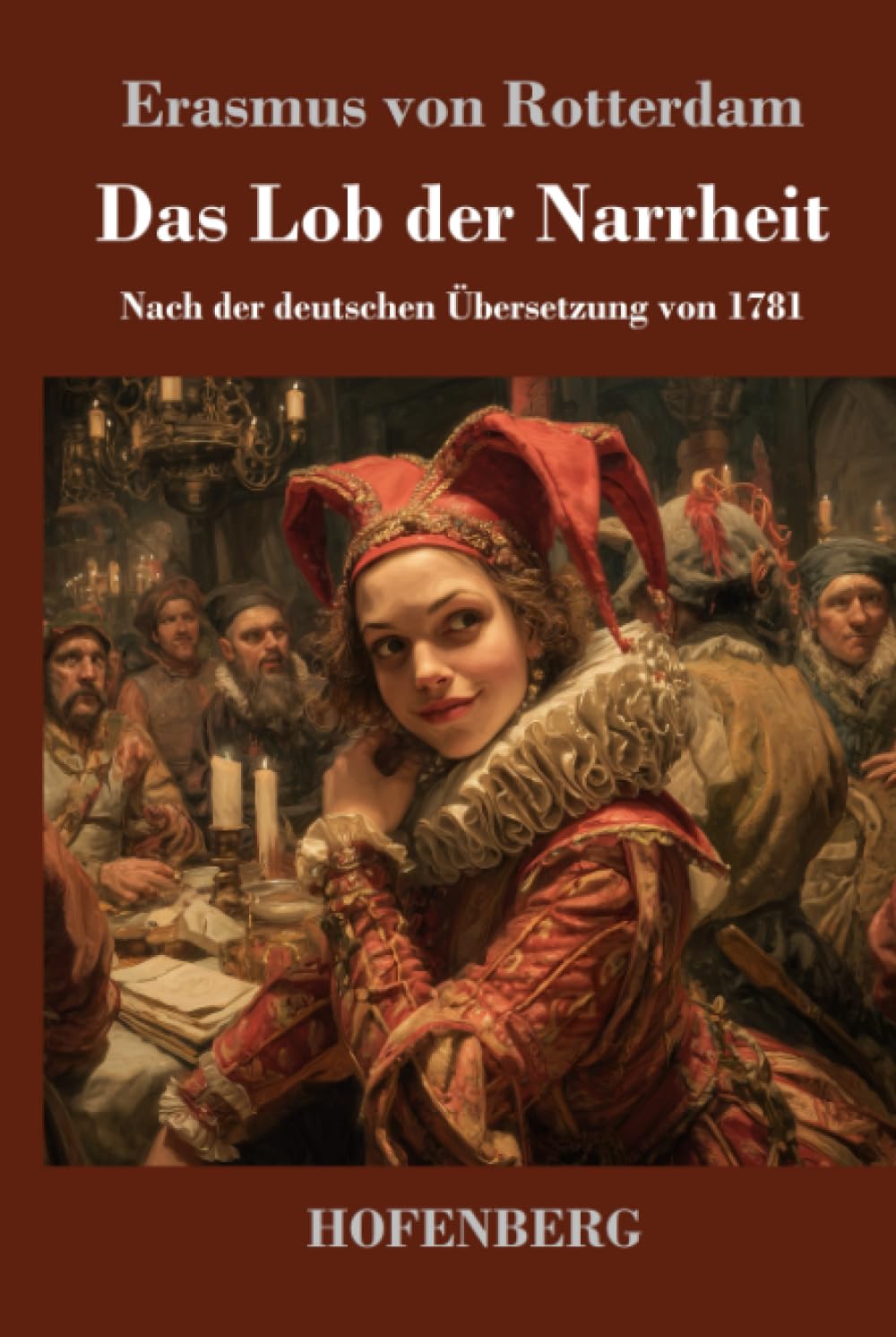 Das Lob der Narrheit: Nach der deutschen Übersetzung von 1781