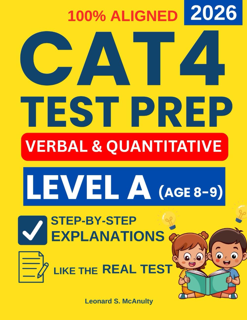 CAT4 Test Preparation Level A: 4 Full-Length Verbal and Quantitative Reasoning Practice Exams with Step-by-Step Explanations to Reduce Test Anxiety, ... (CAT4 Test Preparation For All Level A-G)