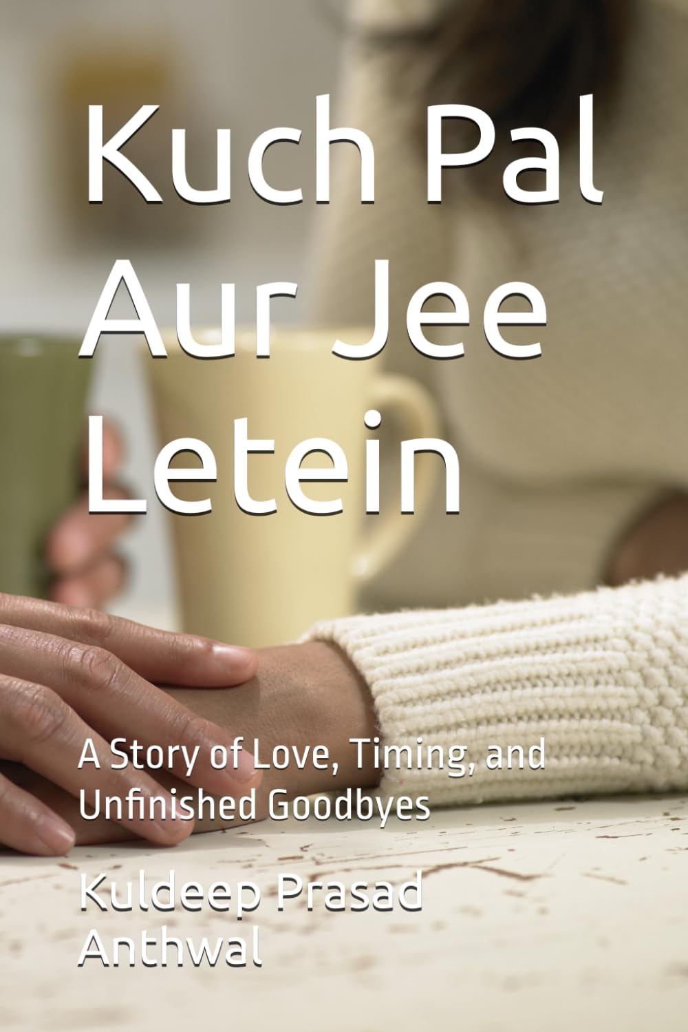 Kuch Pal Aur Jee Letein: A Story of Love, Timing, and Unfinished Goodbyes