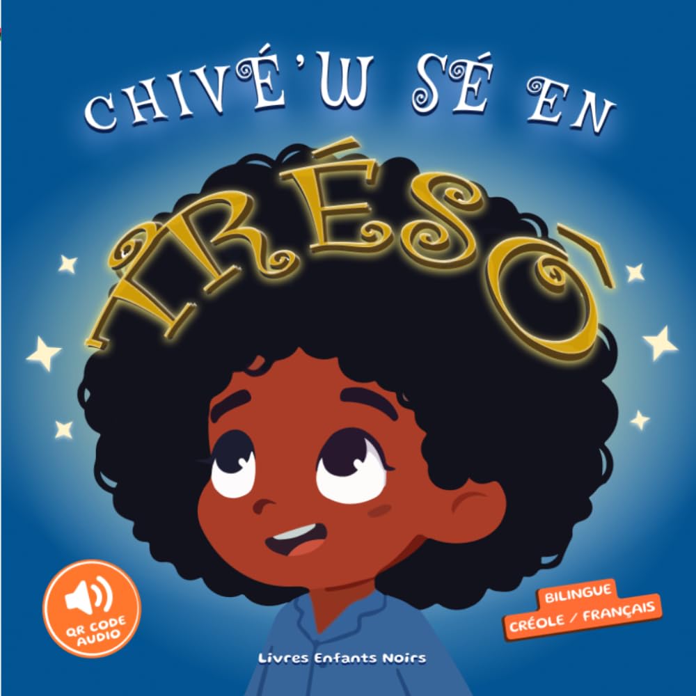 Chivé'w Sé En Trésô: Livre bilingue créole - français d'affirmations positives pour aimer ses cheveux afro et développer la confiance en soi