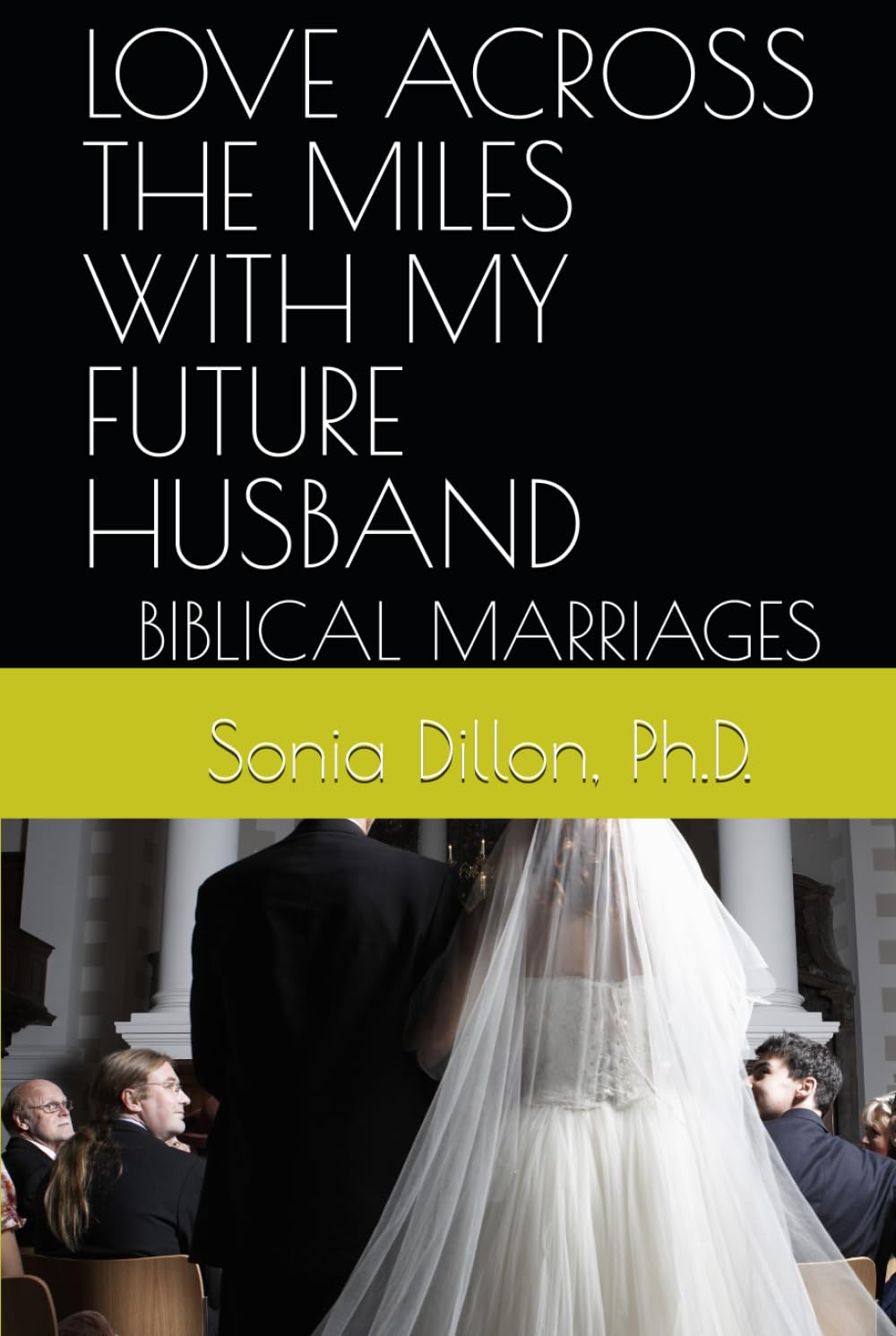 LOVE ACROSS THE MILES WITH MY FUTURE HUSBAND: BIBLICAL MARRIAGES