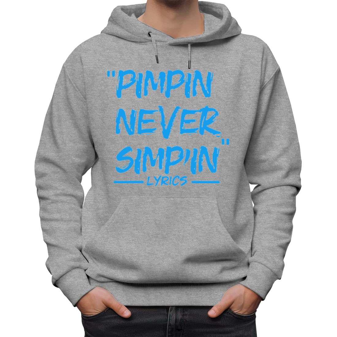 Pimpin Never Simpin Lyrics Unisex klasyczna bluza z kapturem dla mężczyzn i kobiet szara