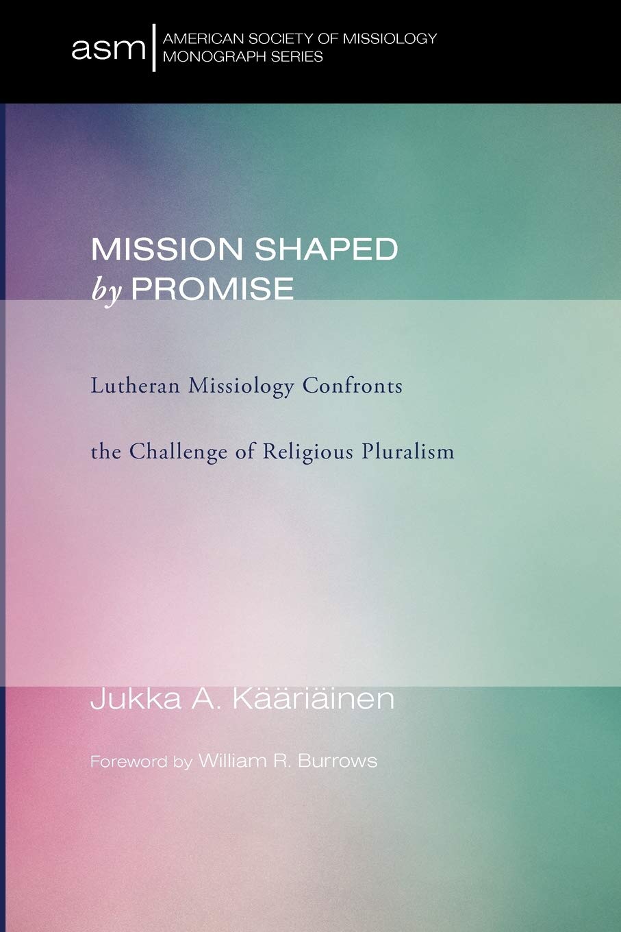 Mission Shaped by Promise (American Society of Missiology Monograph)