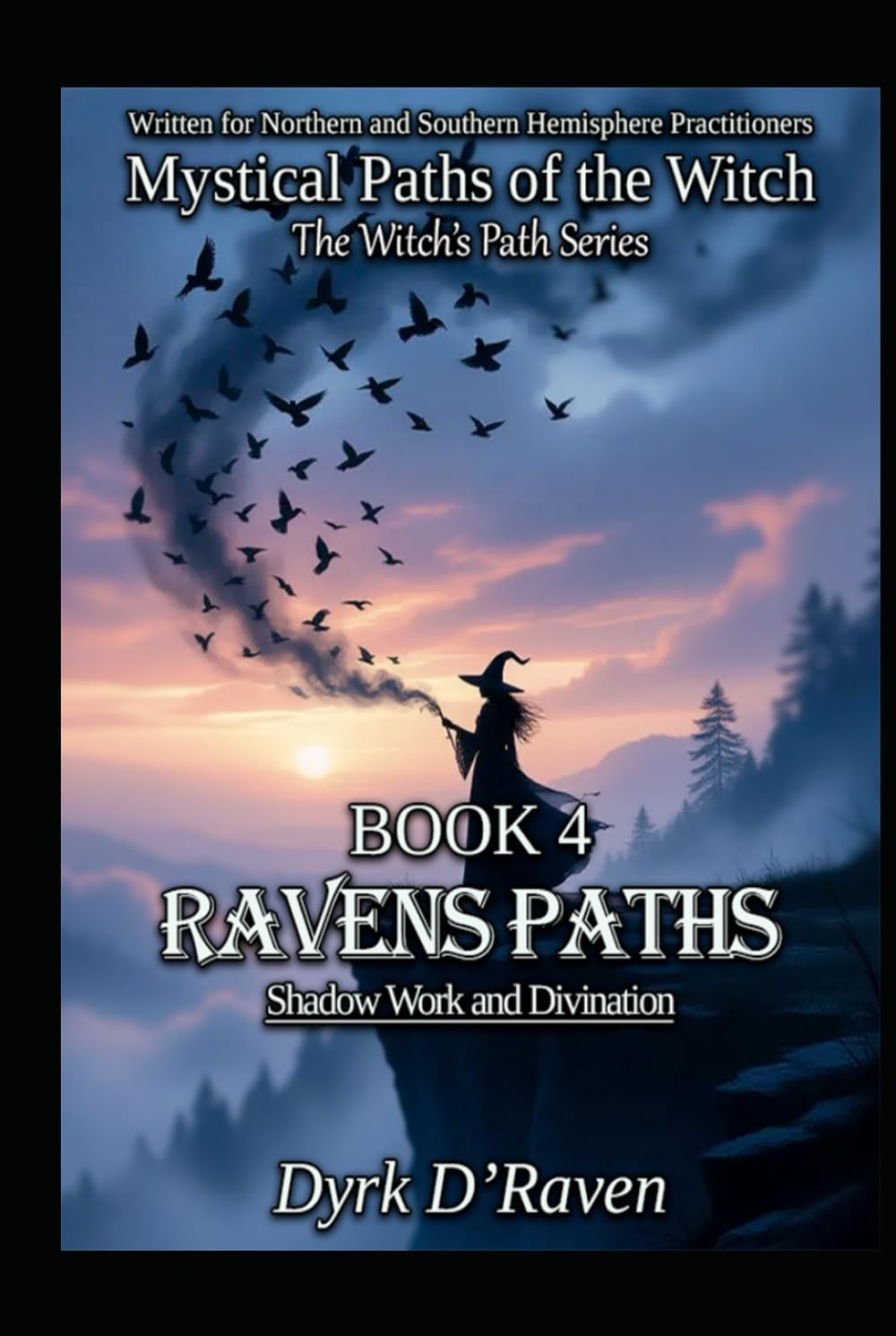 Book 4 : Raven Paths: Shadow Work and Divination (Mystical Paths of the Witch : The Witch’s Path Series)