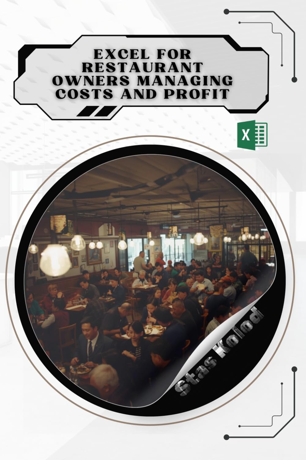 Excel for Restaurant Owners Managing Costs and Profit: Your Road from Novice to Skilled Professional