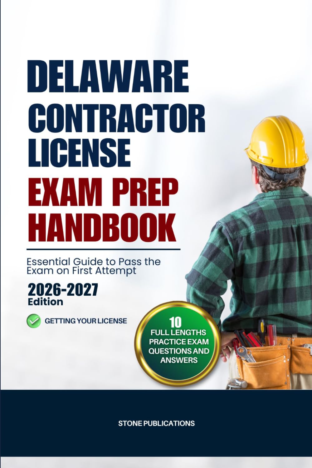 DELAWARE CONTRACTOR LICENSE EXAM PREP HANDBOOK: Essential Guide to Pass the Exam on First Attempt (US Contractor Certification Mastery Guides)