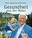 Produktbild Gesundheit aus der Natur: Alte Hausmittel und neue Naturarzneien