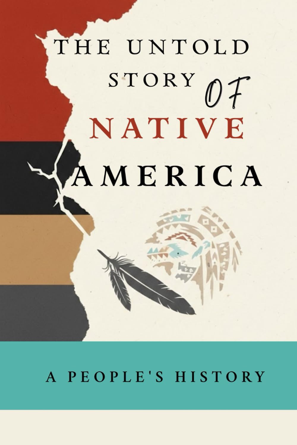 The Untold Story of Native America: A People's History (Native American History Collection)