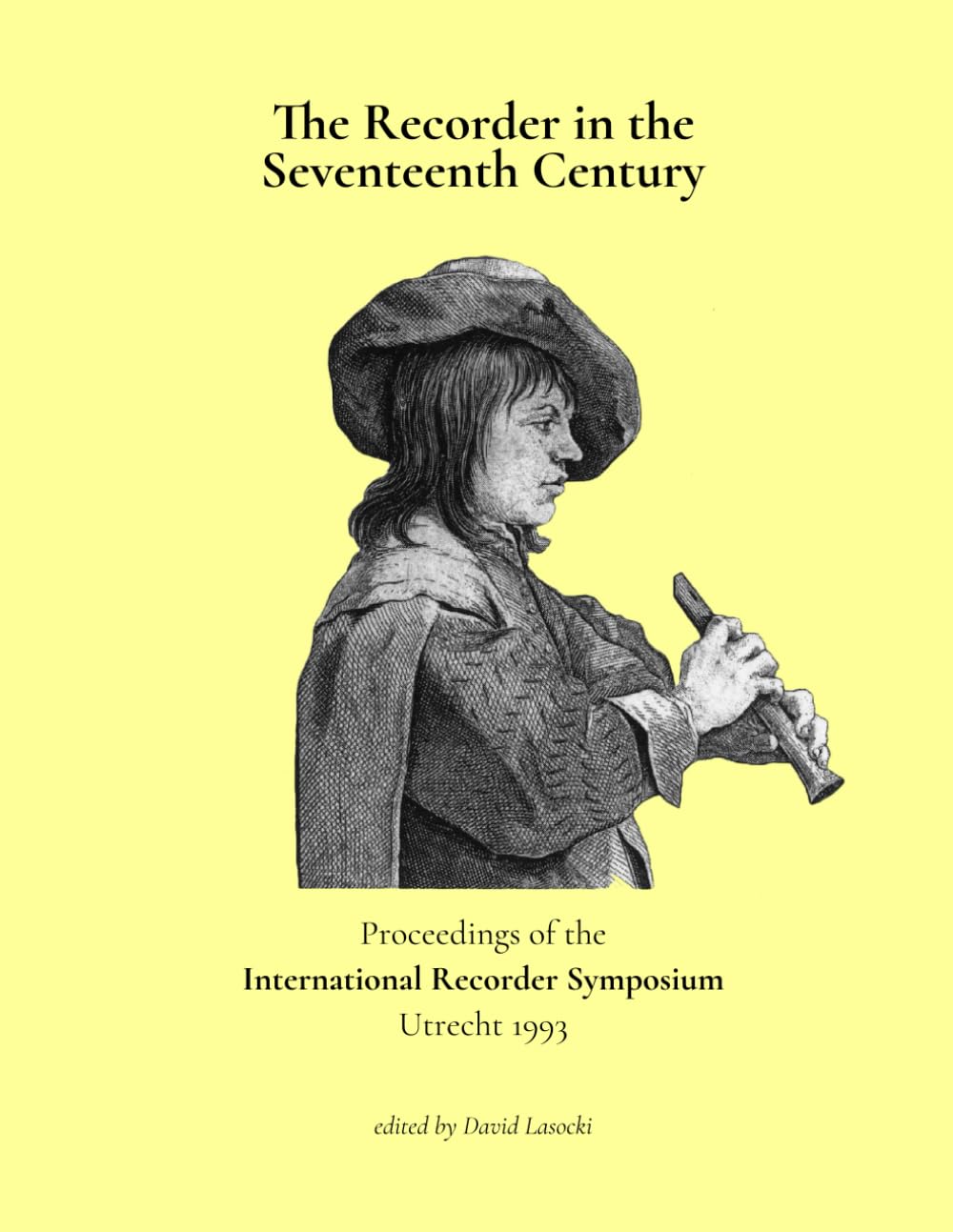 The Recorder in the 17th Century: Proceedings of the International Recorder Symposium Utrecht 1993