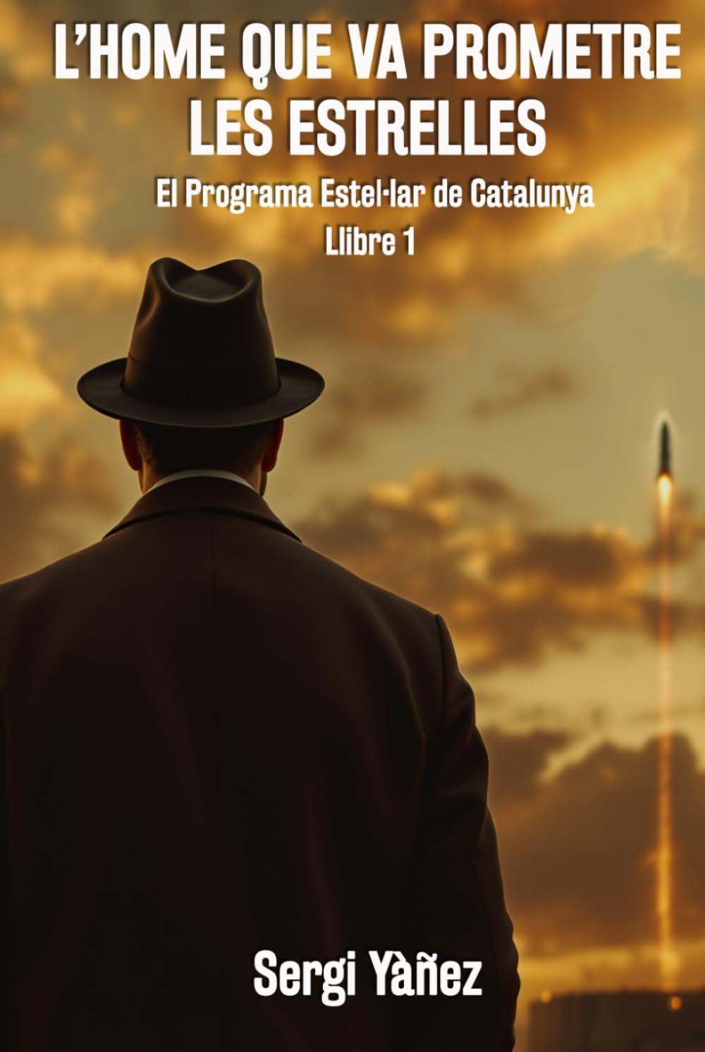 L'home que va prometre les estrelles: El Programa Estel·lar de Catalunya. Llibre 1