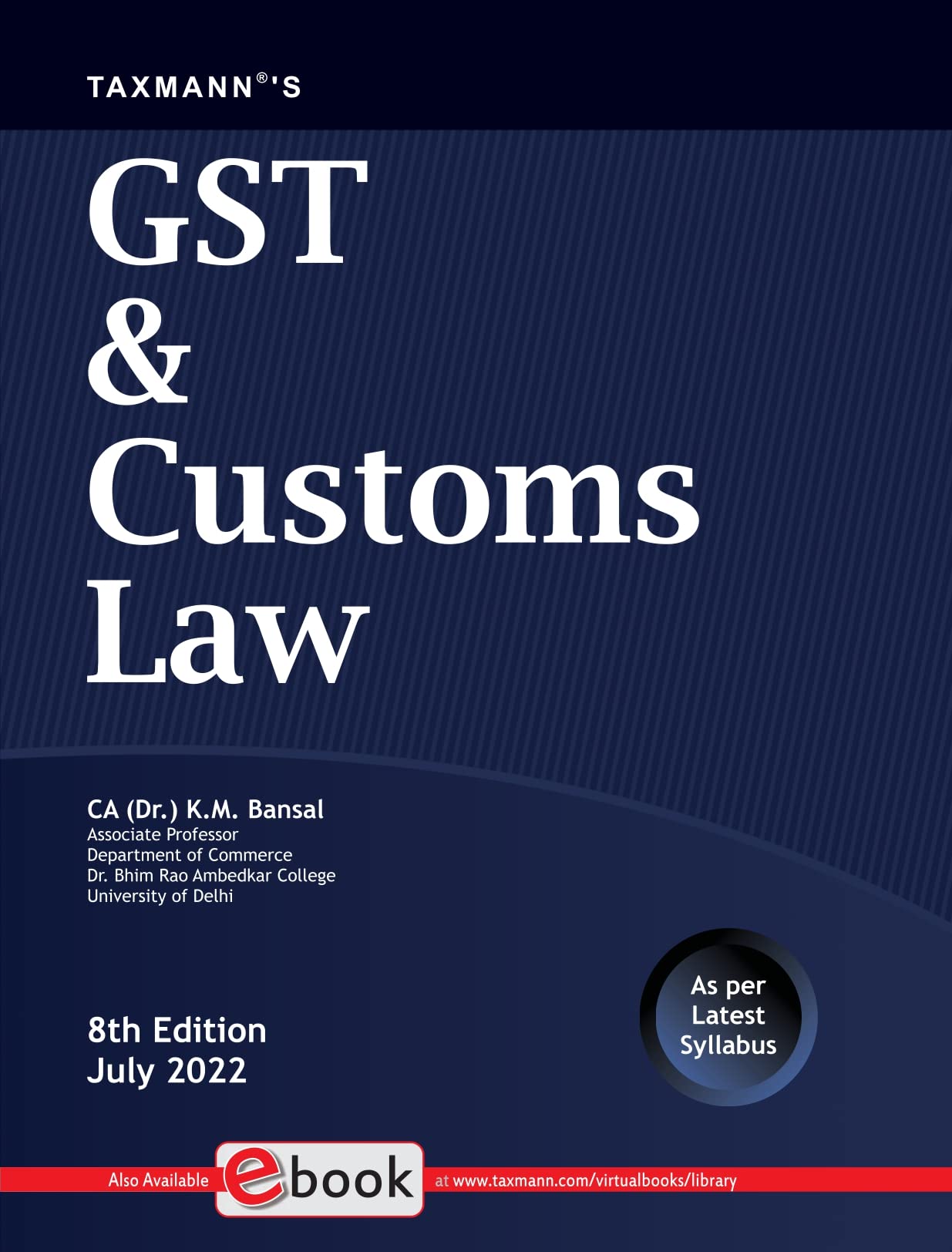 Taxmann's GST & Customs Law – Most amended, comprehensive self-learning book with step-by-step explanation, multiple illustrations, previous exam questions, etc. | CBCS | Updated till 1st July 2022