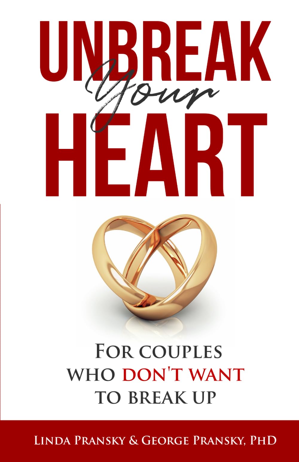 Unbreak Your Heart: For Couples Who Don't Want to Break Up