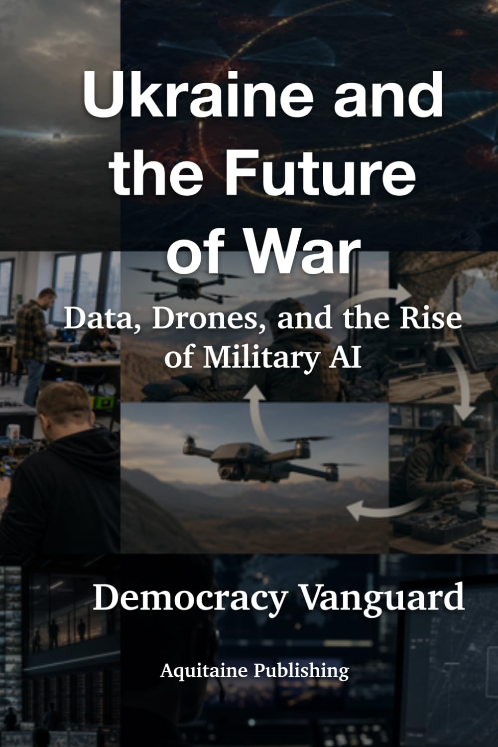 Ukraine and the Future of War: Data, Drones, and the Rise of Military AI