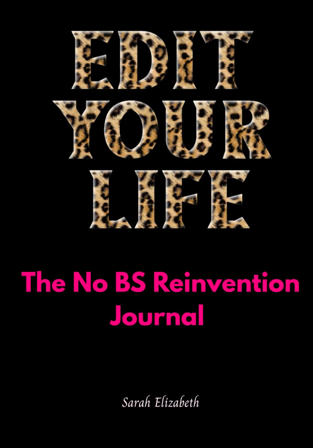 EDIT Your Life: The No BS Reinvention Journal