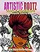 Artistic Rootz Styles and Illustrations Therapeutic Coloring Book