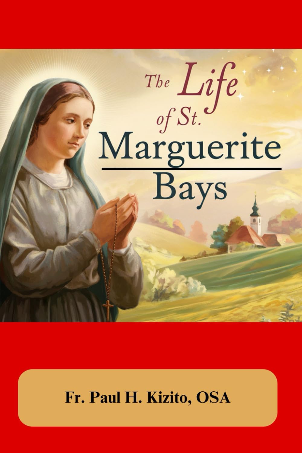 The Life of St. Marguerite Bays (Spirituality Life Everyday Series)