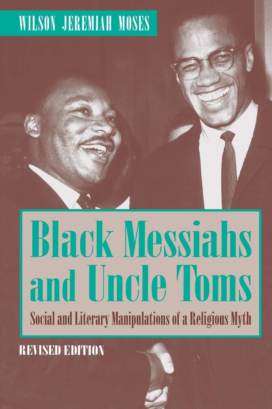 Black Messiahs and Uncle Toms (Revised Edition): Social and Literary Manipulations of a Religious Myth: Social and Literary Manipulations of a Religious Myth. Revised Edition
