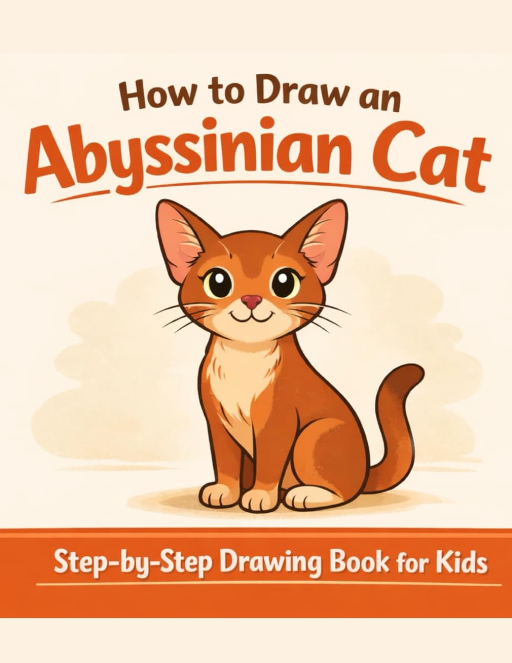 How to Draw an Abyssinian Cat: Step-by-Step Drawing Book for Kids