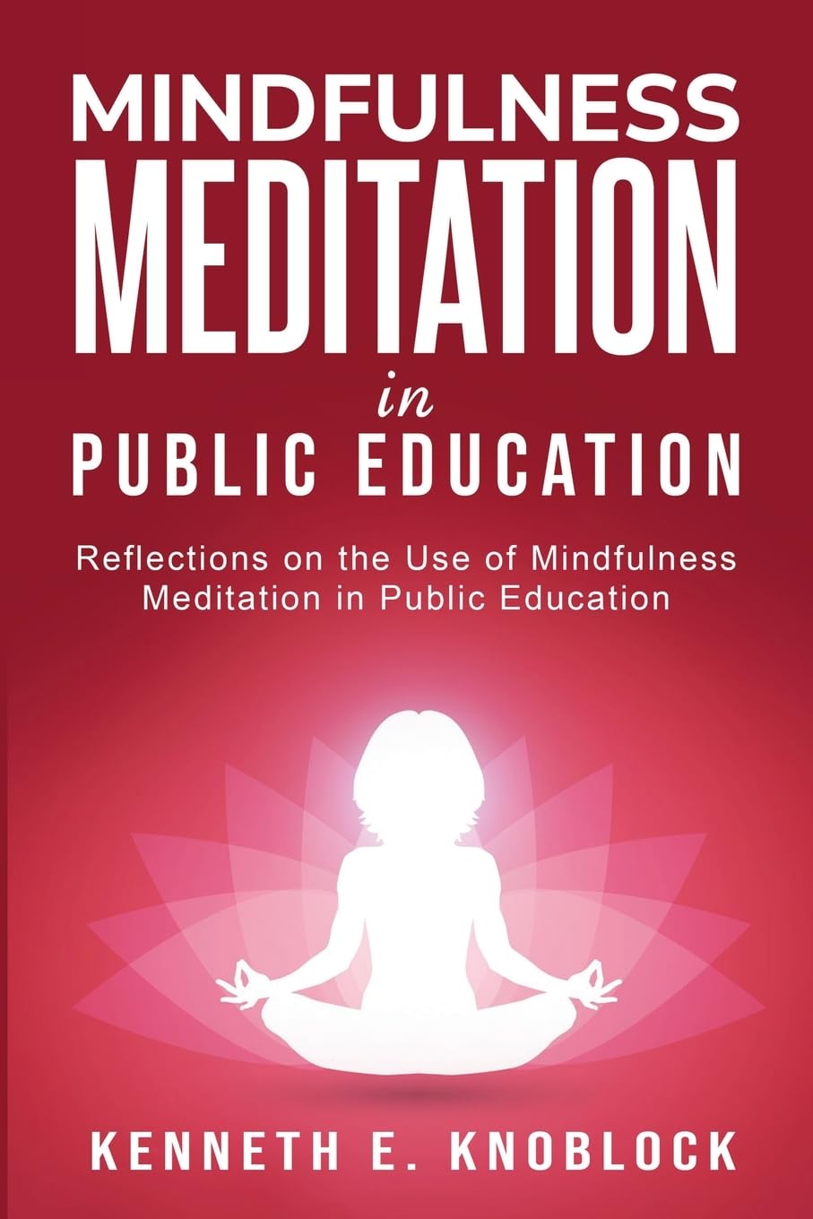 A Consideration of the Use of Mindfulness Meditation in Public Education