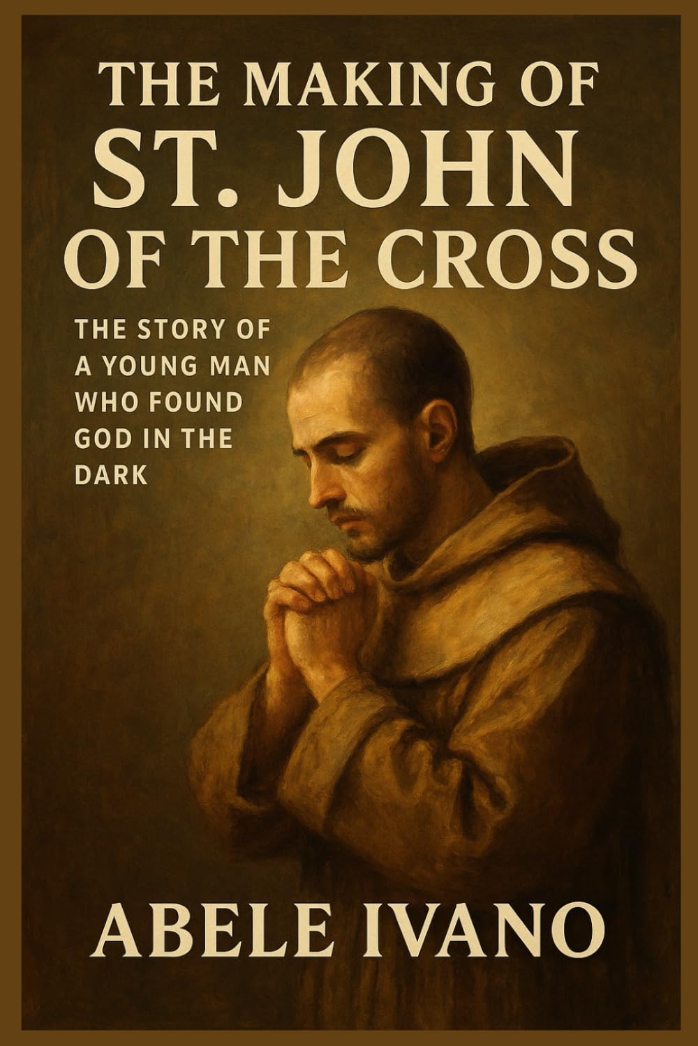 The Making of St. John of the Cross (Christian Heritage Biography Series)