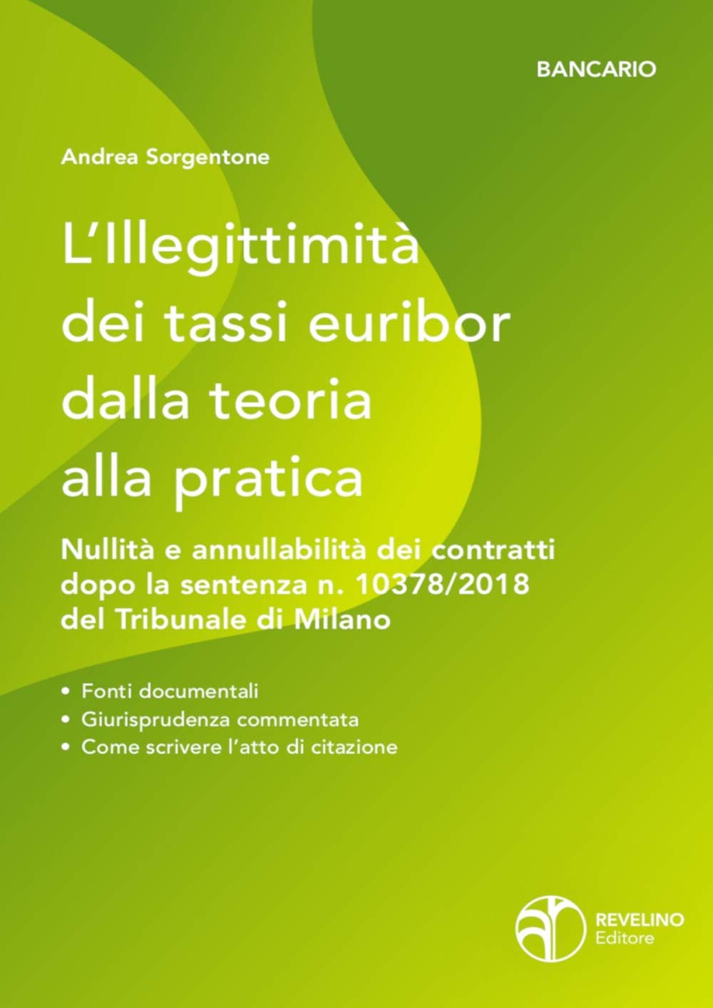 L'illegittimità Dei Tassi Euribor Dalla Teoria Alla Pratica. Nullità E Annullabilità Dei Contratti Che Vi Fanno Riferimento Dopo La Sentenza N. 10378/2018 Del Tribunale Di Milano - 4