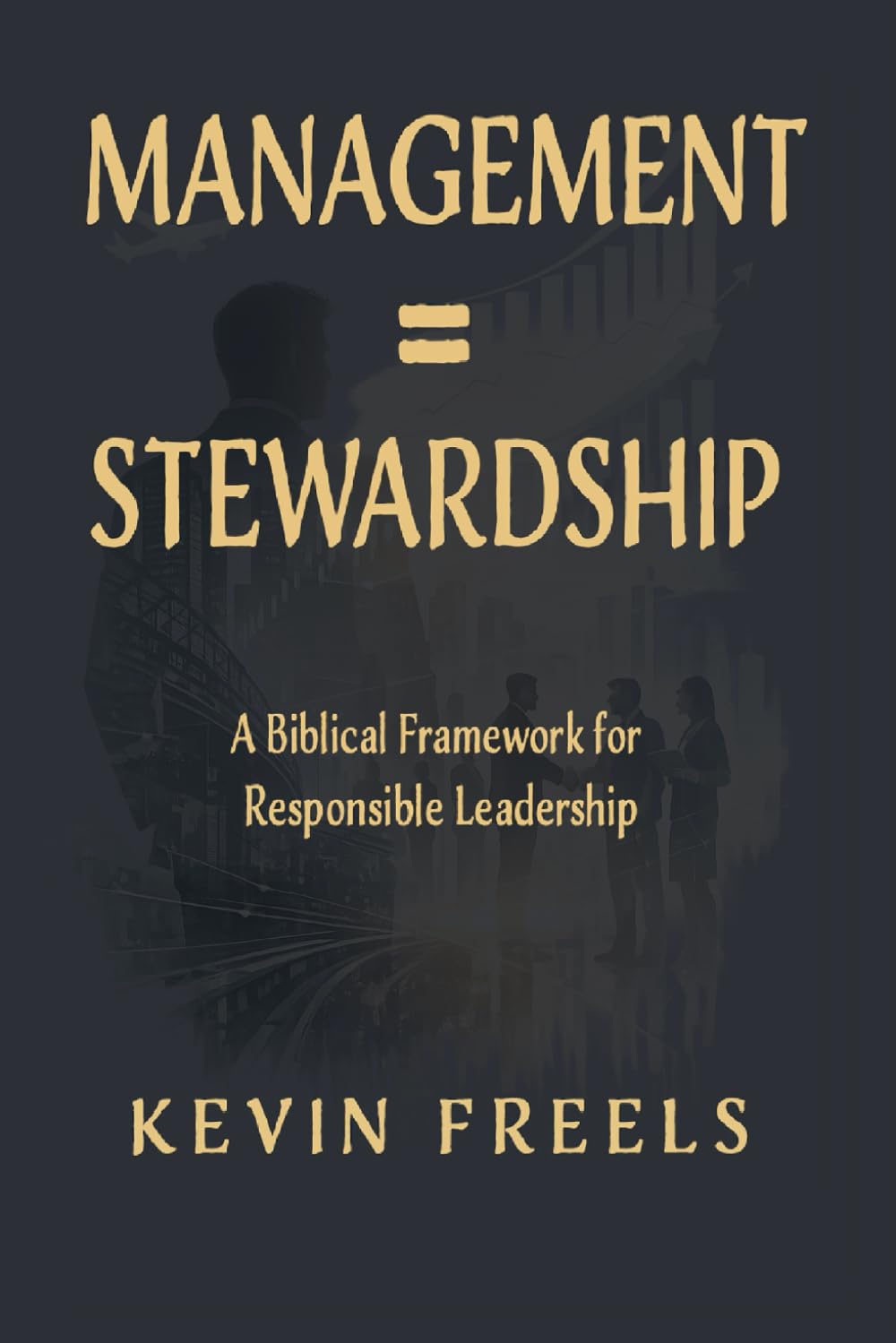 Management = Stewardship: A Biblical Framework for Responsible Leadership