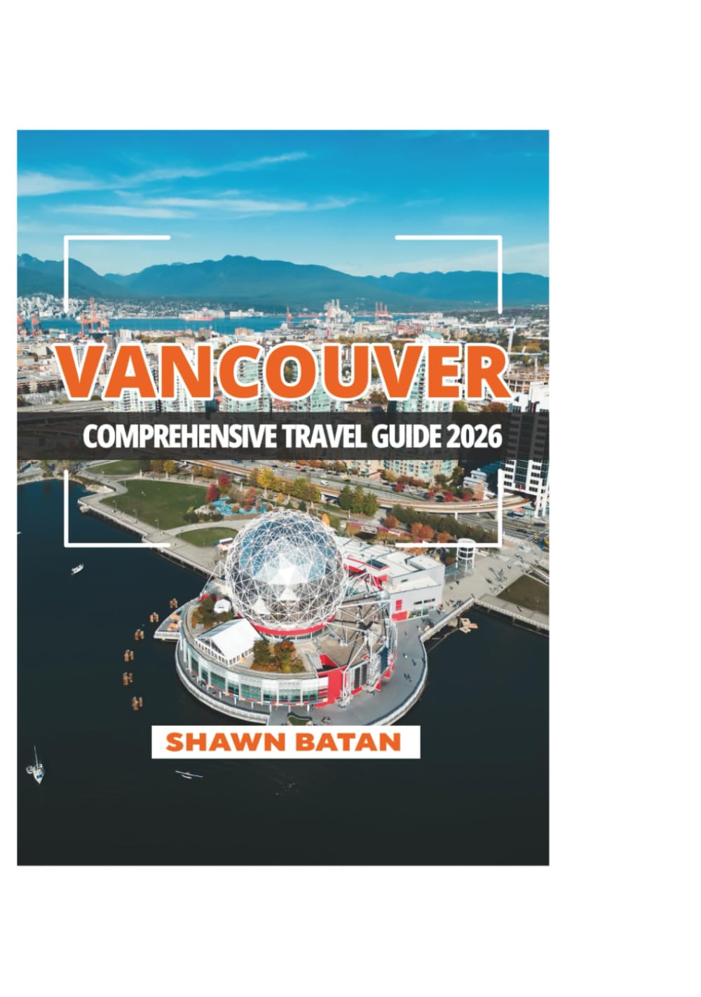 VANCOUVER COMPREHENSIVE TRAVEL GUIDE 2026