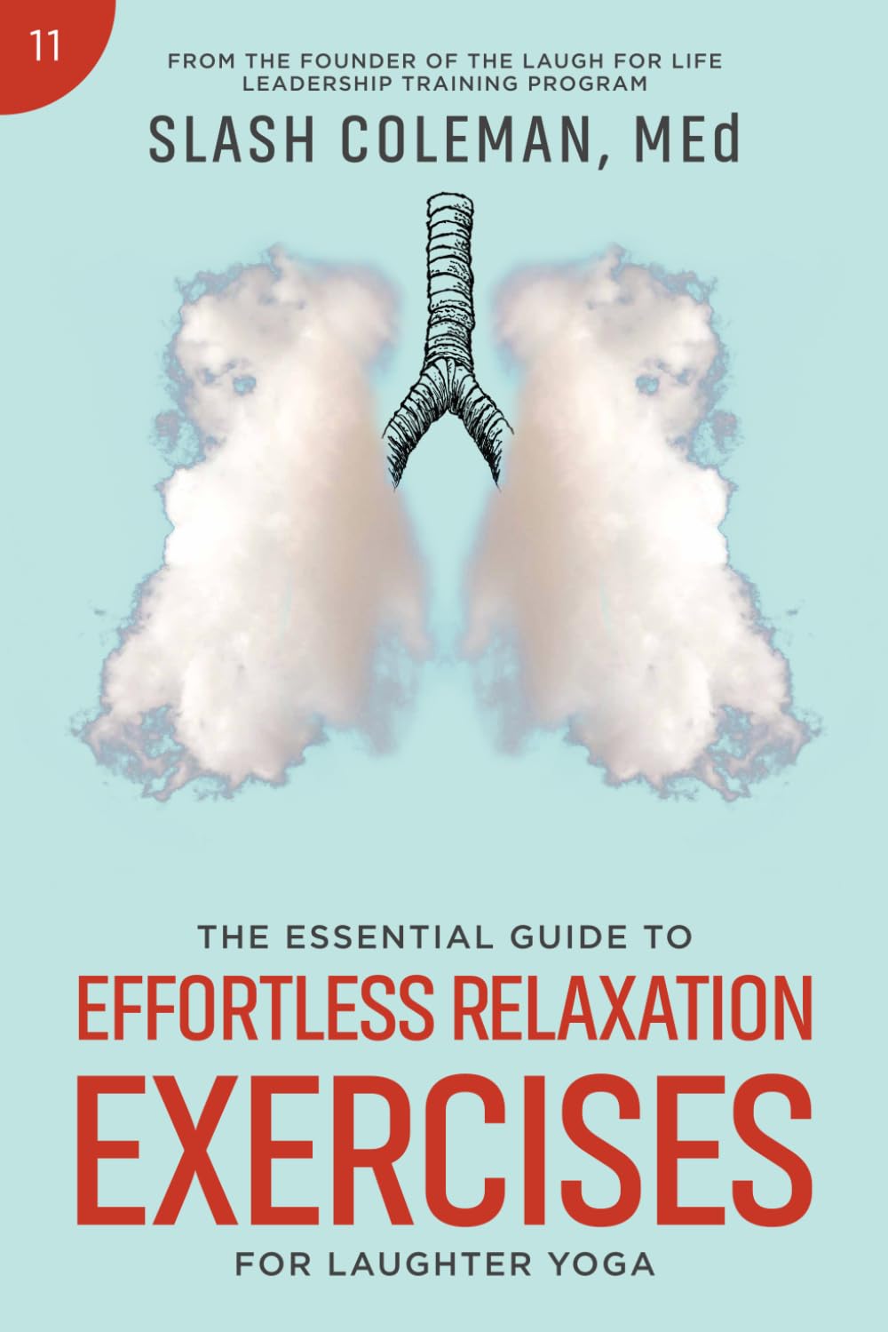 The Essential Guide to Effortless Relaxation Exercises for Laughter Yoga: Integrate Ancient Mindfulness Strategies with the Therapeutic Power of ... Inner Peace (Laugh for Life Exercise Series)
