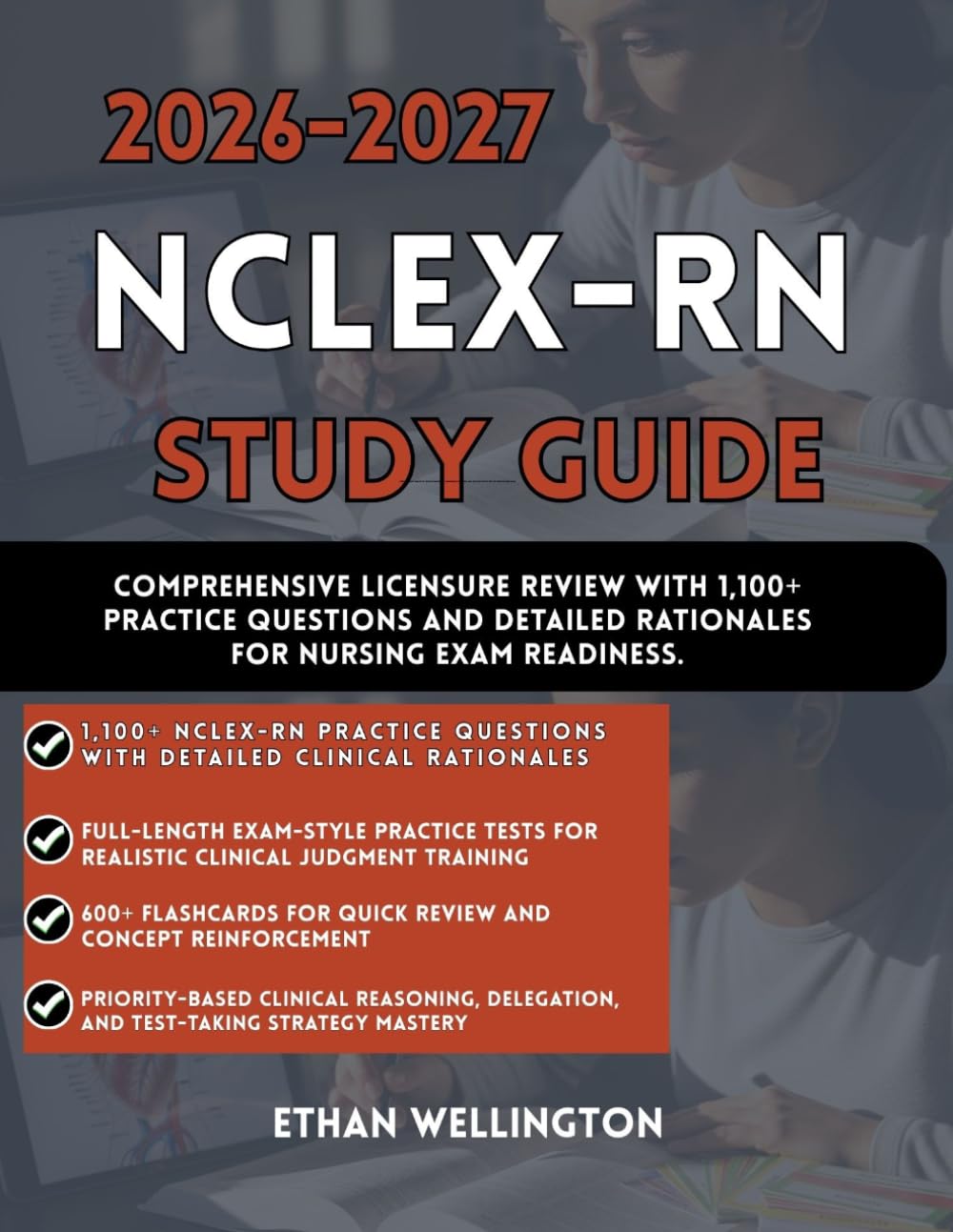 2026-2027 NCLEX- RN STUDY GUIDE: Comprehensive Licensure Review with 1,100+ Practice Questions and Detailed Rationales for Nursing Exam Readiness