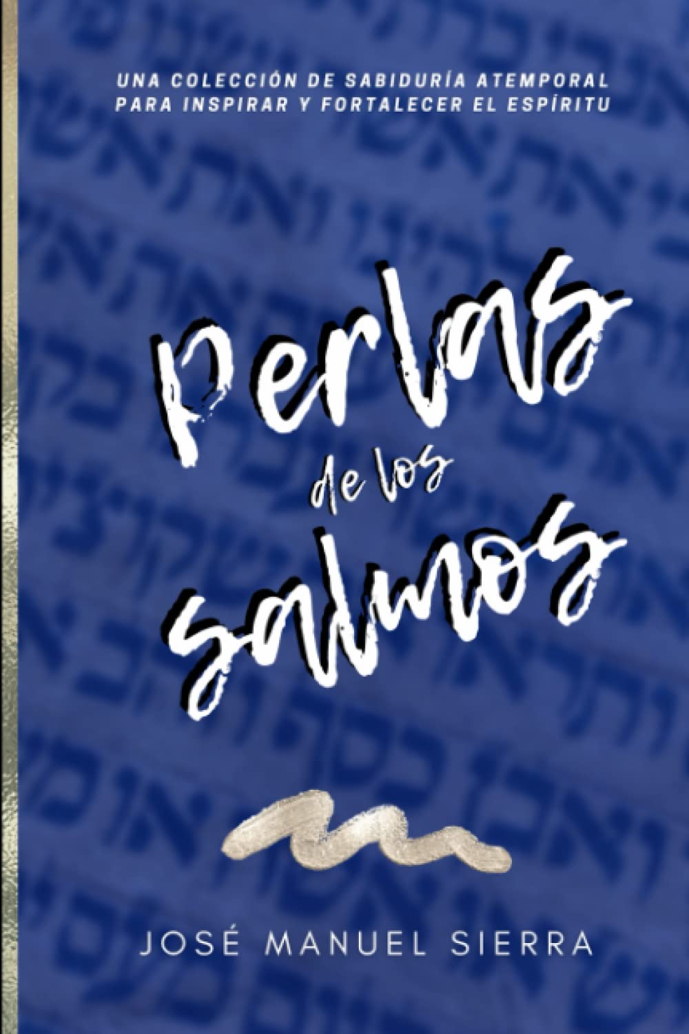 Perlas de los Salmos: Una colección de sabiduría atemporal para inspirar y fortalecer el espíritu (Spanish Edition)