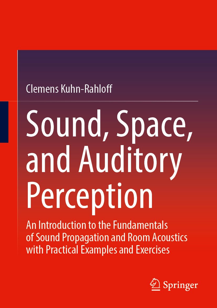 Sound, Space, and Auditory Perception: An Introduction to the Fundamentals of Sound Propagation and Room Acoustics with Practical Examples and Exercises