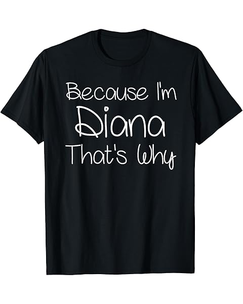 DIANA Funny Personalized Birthday Women Name Gift Idea T-Shirt