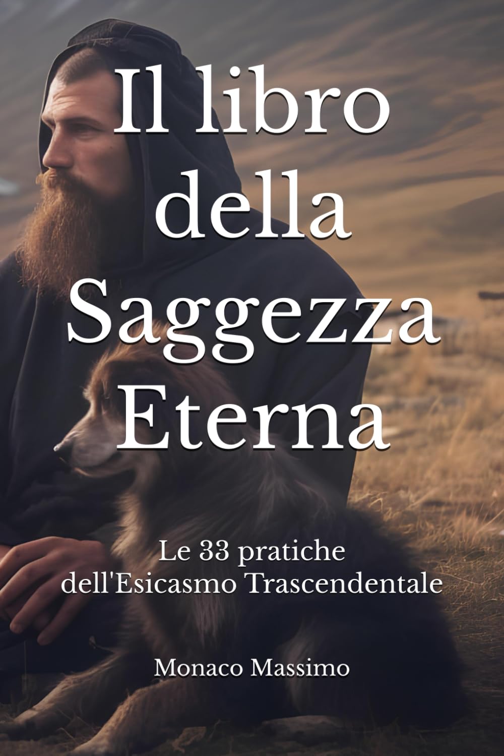 Il libro della Saggezza Eterna: Le 33 Pratiche dell'Esicasmo Trascendentale