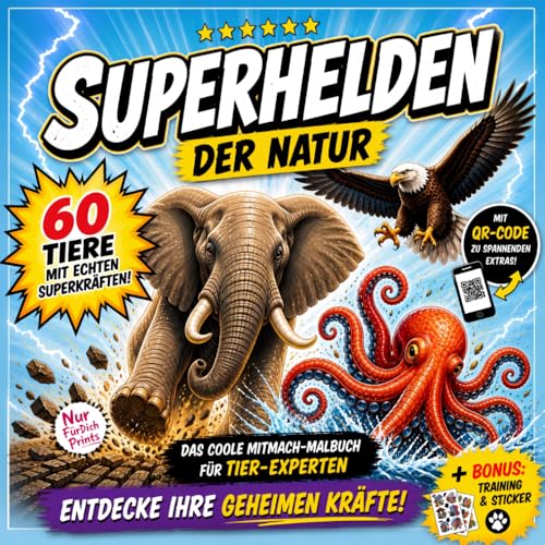 Superhelden der Natur: Das grosse Mitmach-Malbuch der Tier-Rekorde ? 60 faszinierende Tiere mit unglaublichen Superkraeften entd