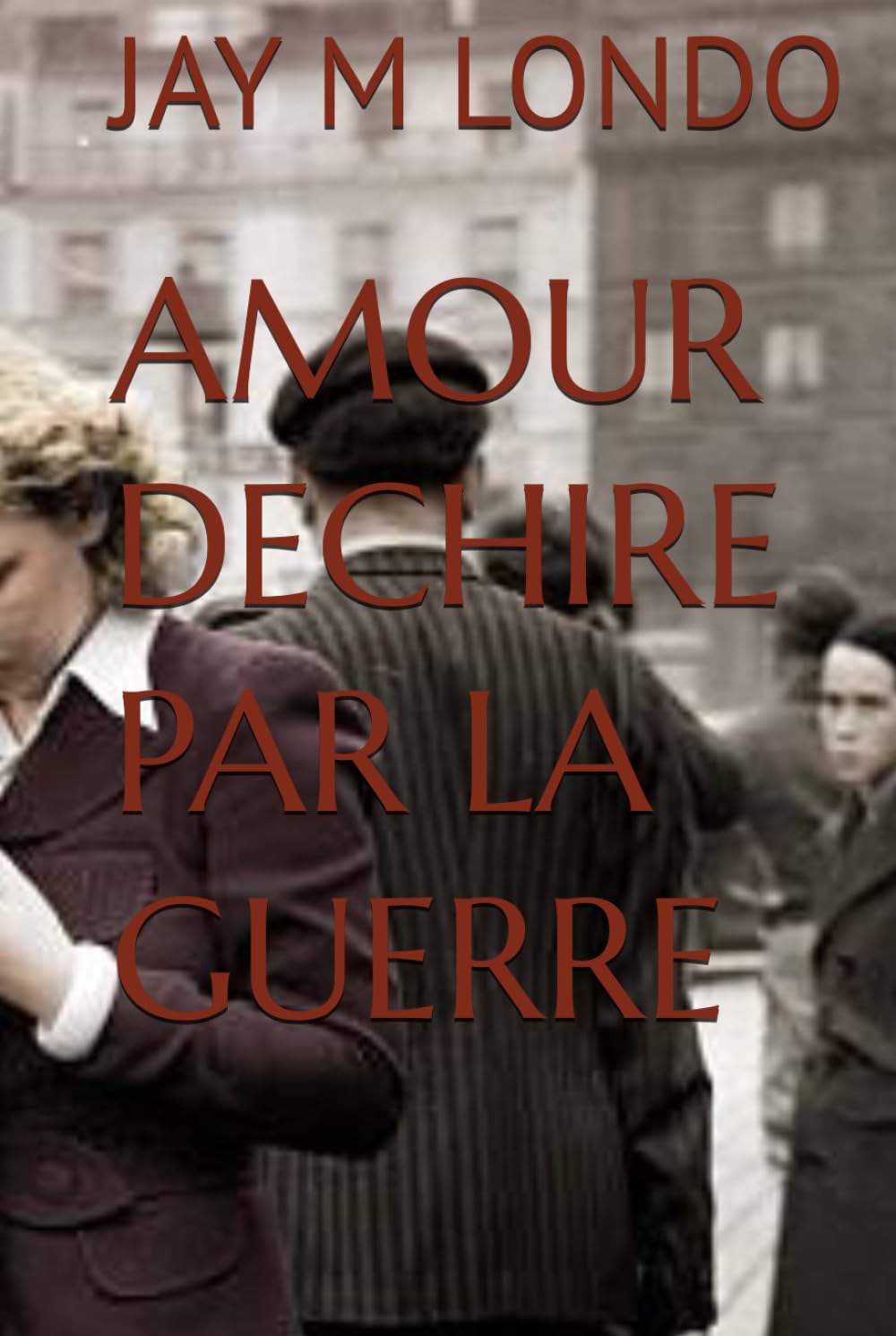 AMOUR DECHIRE PAR LA GUERRE