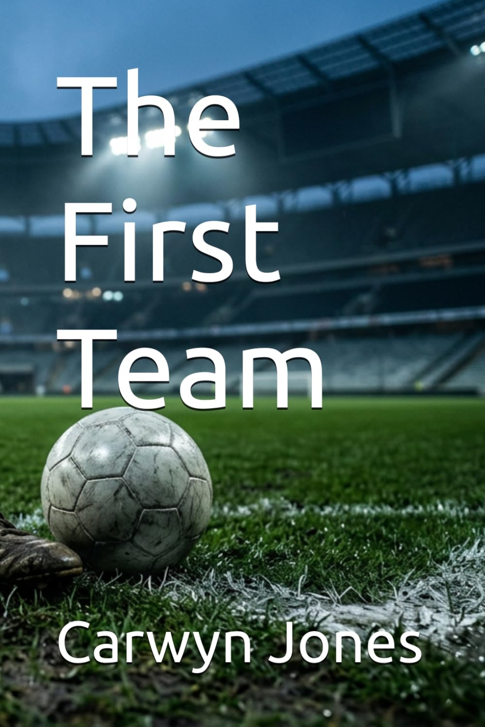 The First Team (Rising Through the Ranks: The Jack Turner Series)