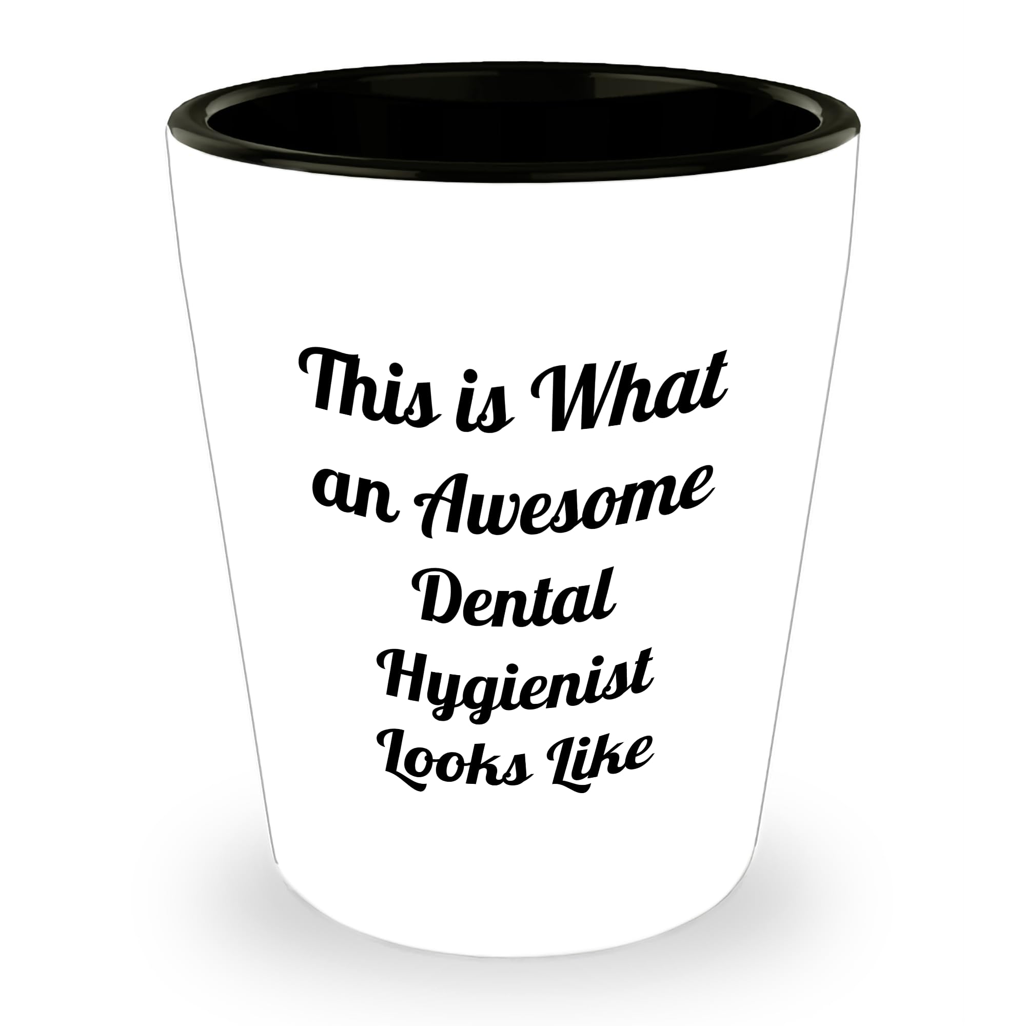 Dental Hygienist Gifts Birthday Shot Glass Funny Quote for Her Friends Family 'This Is What An Awesome Dental Hygienist Looks Like' from Women to Dental Hygienist