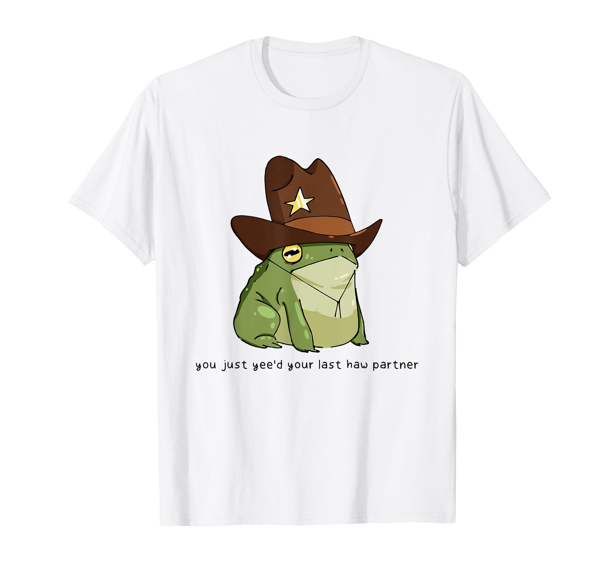 Amazon.com: Funny You Just Yee'd Your Last Haw Partner Cowboy Frog Meme T- Shirt : Clothing, Shoes \u0026 Jewelry