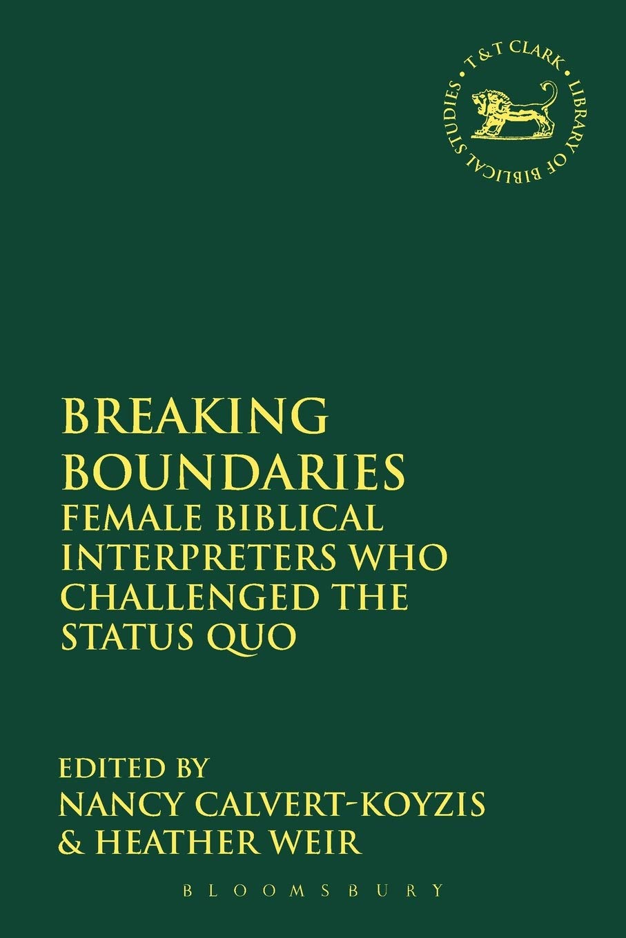 Breaking Boundaries: Female Biblical Interpreters Who Challenged the Status Quo: 524 (The Library of Hebrew Bible/Old Testament Studies)