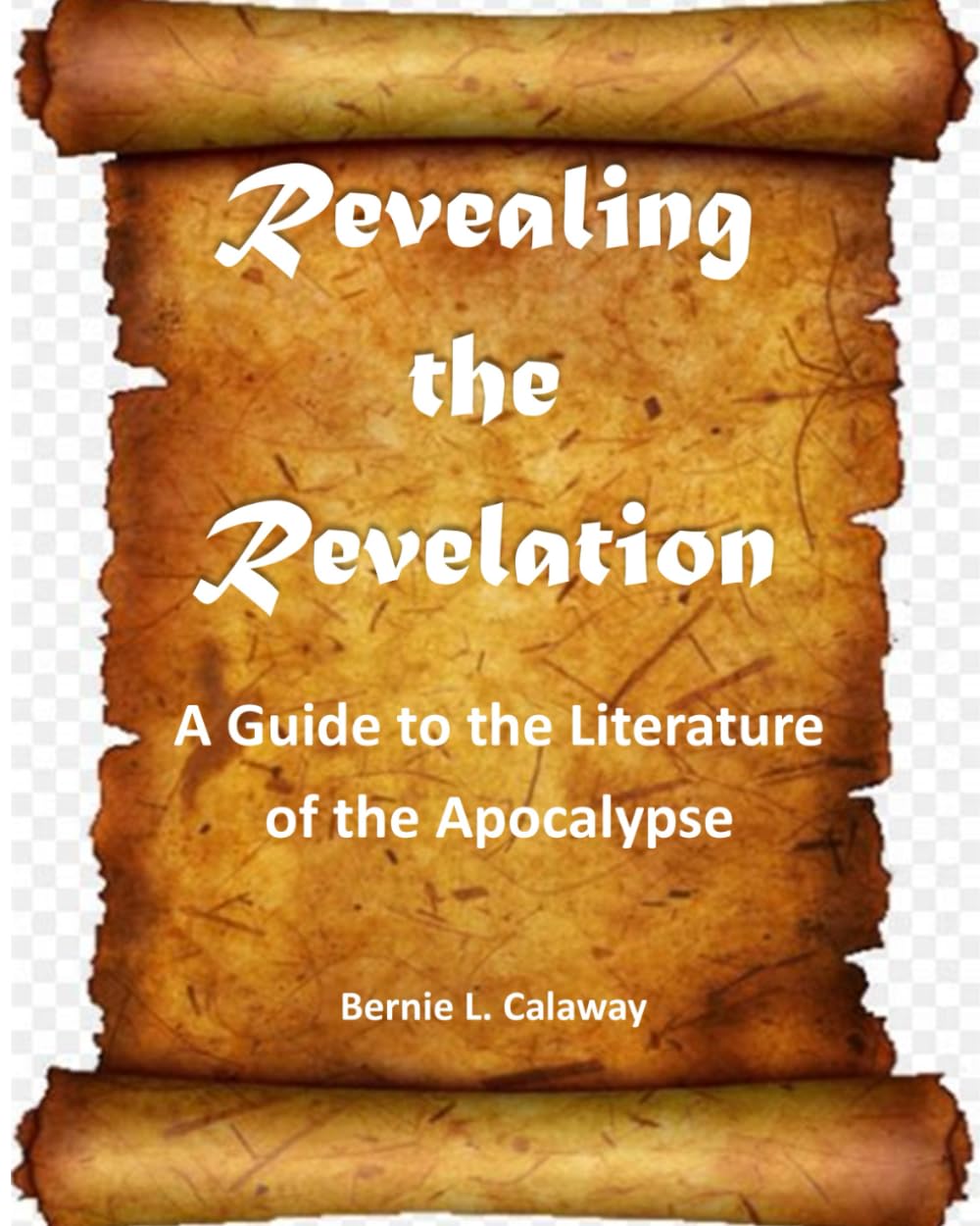 Revealing the Revelation: A Guide to the Literature of the Apocalypse