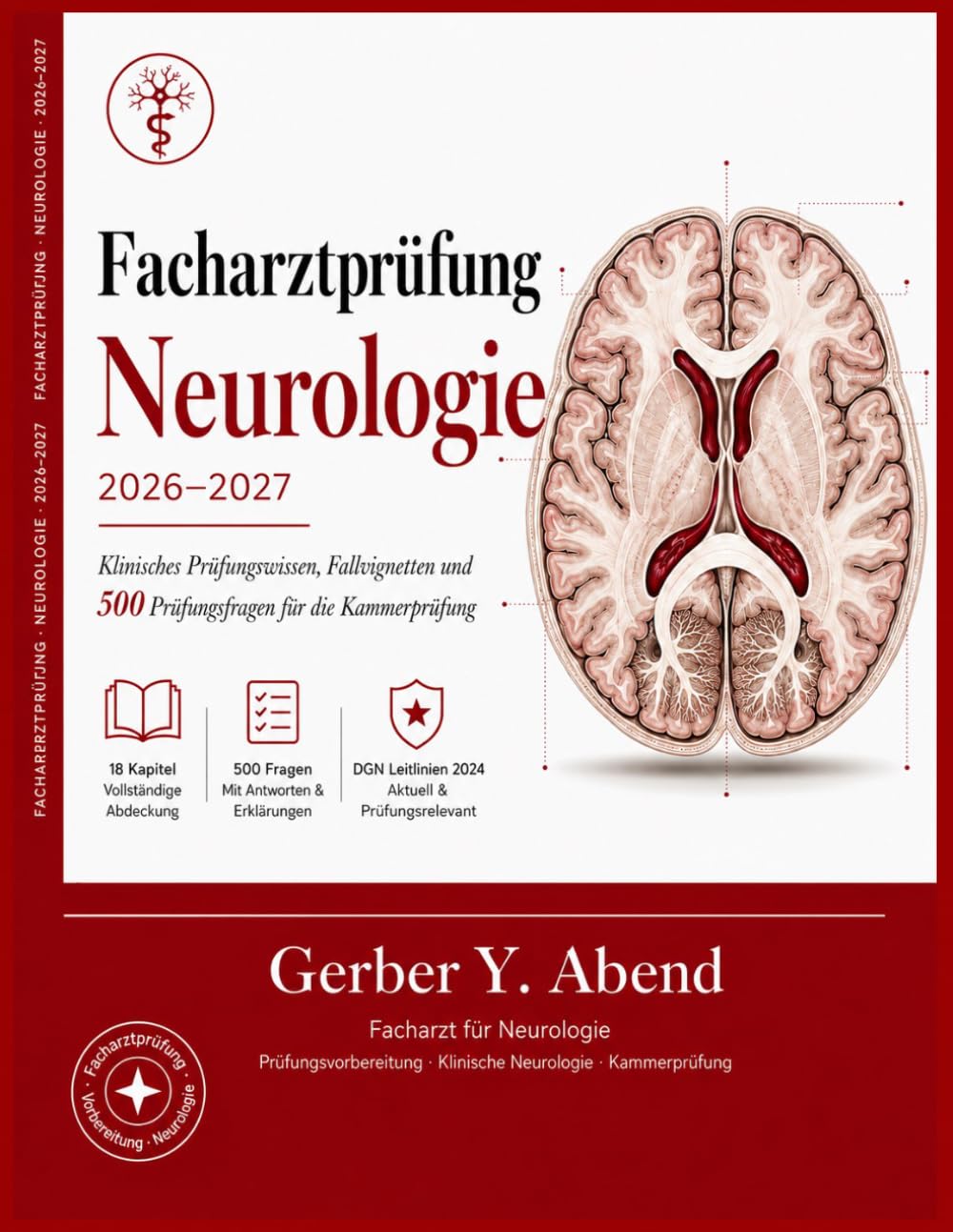 Facharztprüfung Neurologie 2026-2027: Klinisches Prüfungswissen, Fallvignetten und 500 Prüfungsfragen für die Kammerprüfung