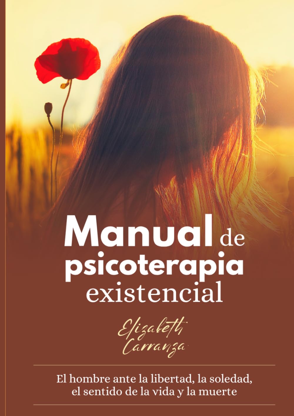 Manual de Psicoterapia Existencial: El ser humano ante la soledad, la libertad, la muerte y el sentido de la vida