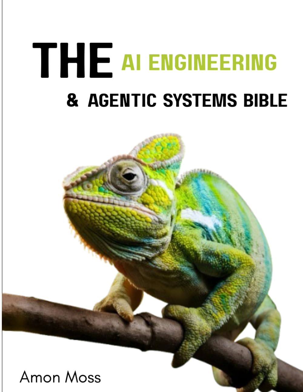 The AI Engineering & Agentic Systems Bible: The Complete 2025 Guide to Foundation Models, Autonomous Agents, and Building Scalable Production-Ready AI Applications