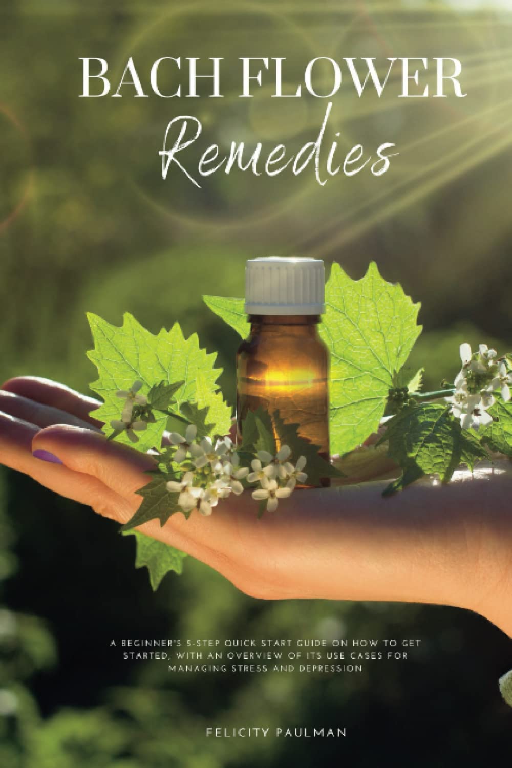 Buy Bach Flower Remedies A Beginner's 5Step Quick Start Guide on How