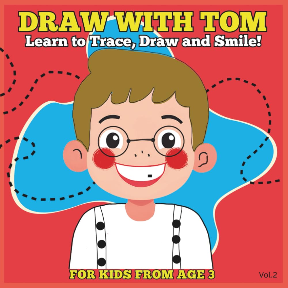 DRAW WITH TOM: Learn to Trace, Draw and Smile with Tom! A Fun Tracing and Drawing Activity Book for Kids Ages 3 and Up ( Volume 2)