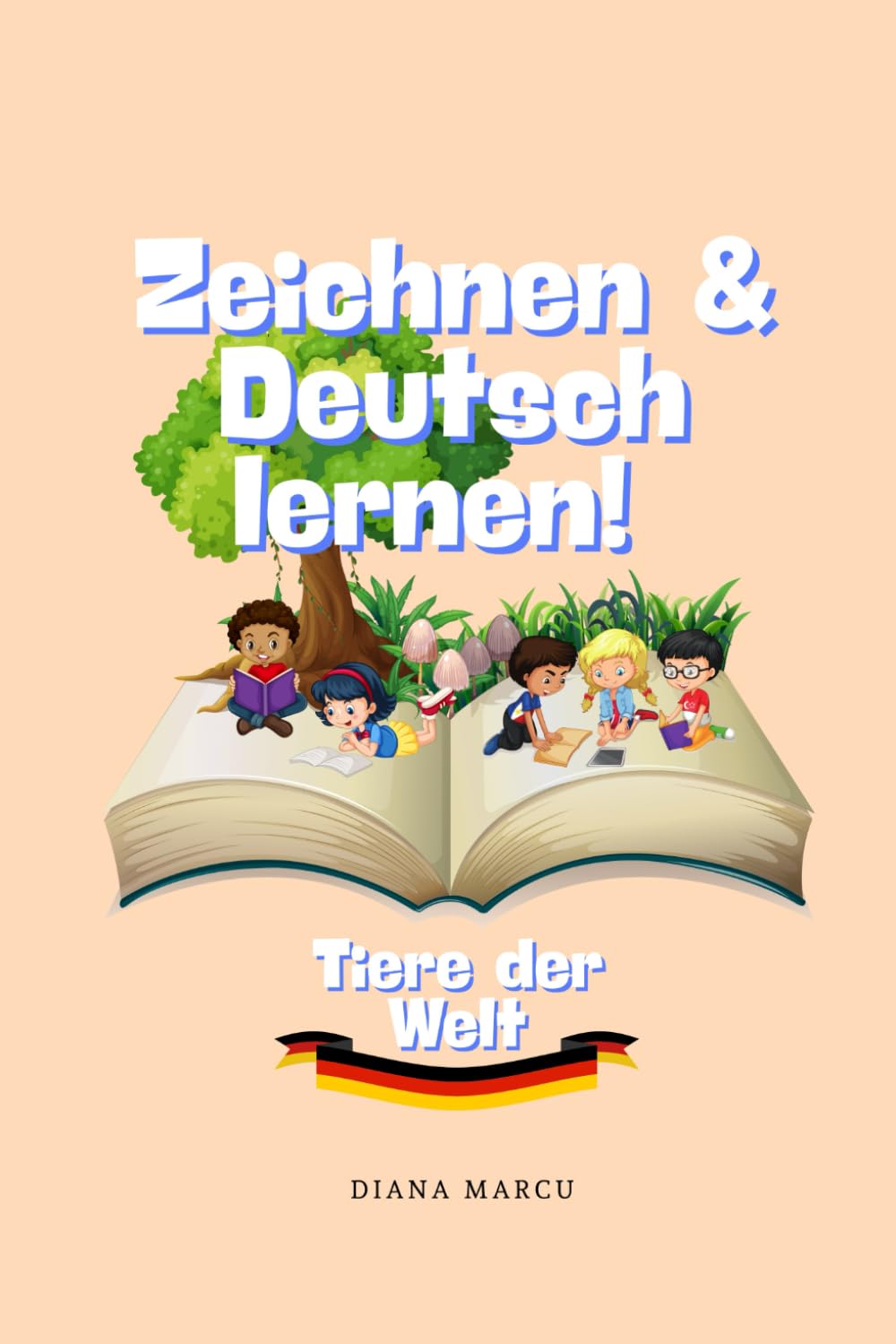 Zeichnen & Lernen Deutsch!: Tiere der Welt. German learning, coloring book. (6x9in, 81 pages 3-6 years) (Drawing & Learning!)