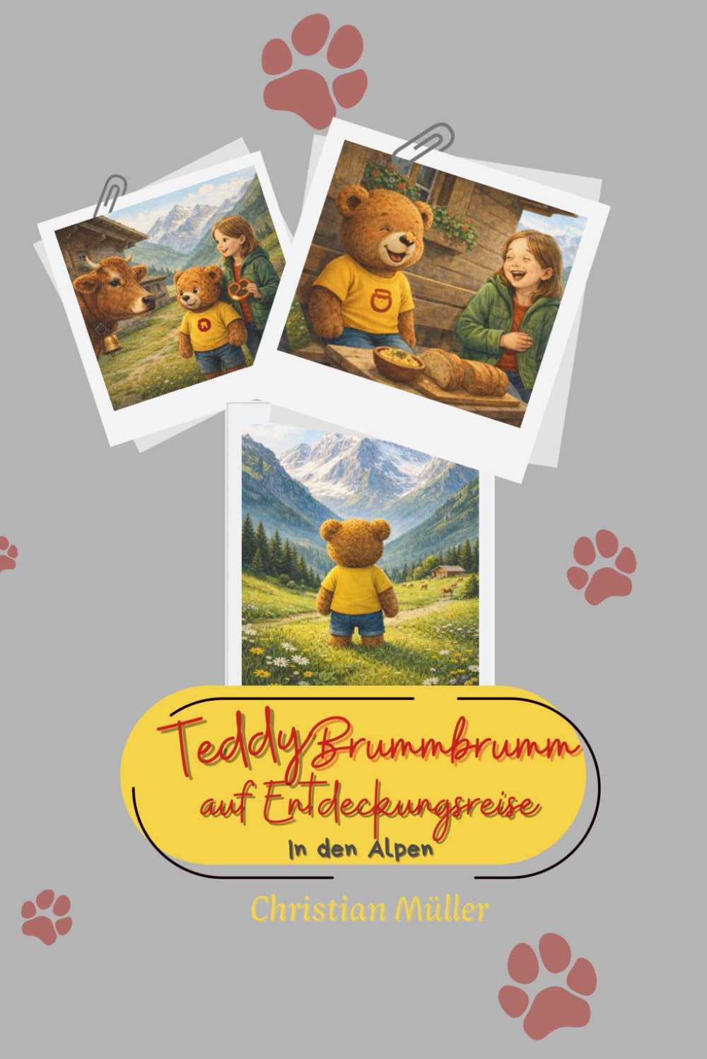 Teddy Brummbrumm auf Entdeckungsreise: In den Alpen ("Teddy Brummbrumm darf nicht schlafen)