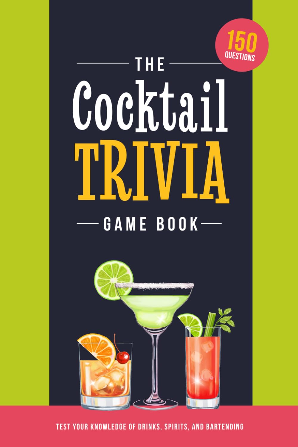 The Cocktail Trivia Game Book: Test your knowledge of drinks, spirits, and bartending
