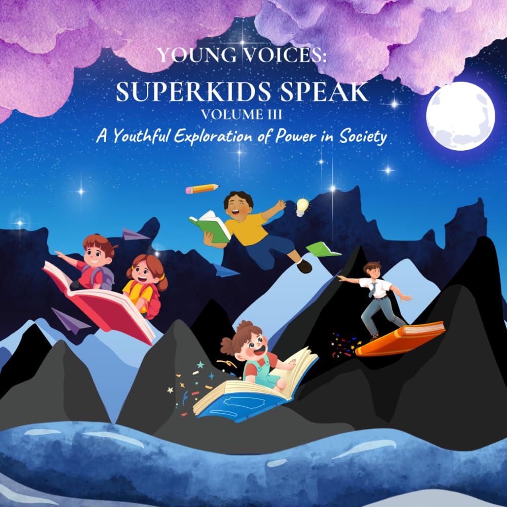 Young Voices: Superkids Speak, Vol. 3: A Youthful Exploration of Power in Society